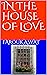 IN THE HOUSE OF LOVE