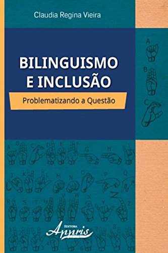 Bilinguismo e inclusão: problematizando a questão (Educação e Pedagogia)