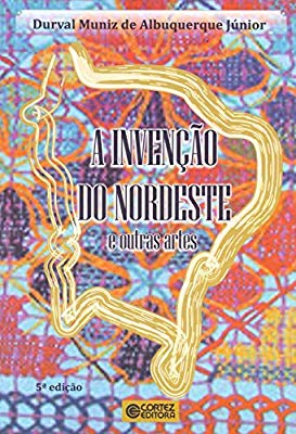 A Invenção do Nordeste e Outras Artes (Paperback)