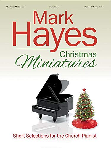 Mark Hayes Christmas Miniatures: Short Selections for the Church Pianist (Paperback)