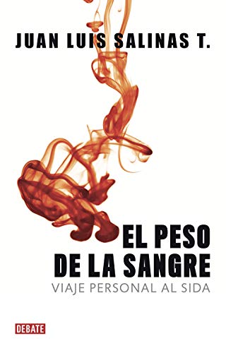 El peso de la sangre: Viaje personal al SIDA (Spanish Edition)