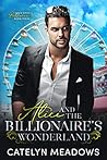 Alice and the Billionaire's Wonderland (Once Upon a Billionaire #3) Alice and the Billionaire's Wonderland (Once Upon a Billionaire #3)