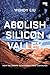 Abolish Silicon Valley: How to Liberate Technology from Capitalism