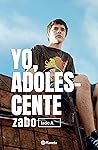 Yo, adolescente by Zabo Yo, adolescente by Zabo