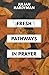 Fresh Pathways in Prayer