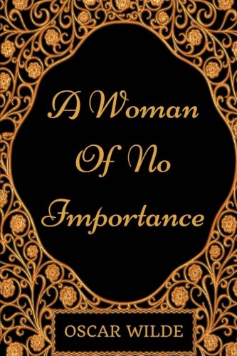 A Woman of No Importance: By Oscar Wilde - Illustration
