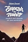 Empezar de nuevo: Cuando la vida te derrumba solo queda reconstruirse (Spanish Edition) Empezar de nuevo: Cuando la vida te derrumba solo queda reconstruirse (Spanish Edition)