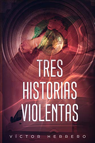 Tres historias violentas (Spanish Edition)