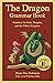 The Dragon Grammar Book: Grammar for Kids, Dragons and the Whole Kingdom