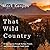 That Wild Country: An Epic Journey Through the Past, Present, and Future of America's Public Lands
