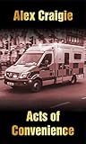 Acts Of Convenience by Alex Craigie