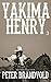 Yakima Henry by Peter Brandvold