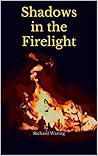 Shadows in the Firelight by Richard  Waring