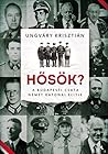 Hősök? - A budapesti csata német katonai elitje by Krisztián Ungváry