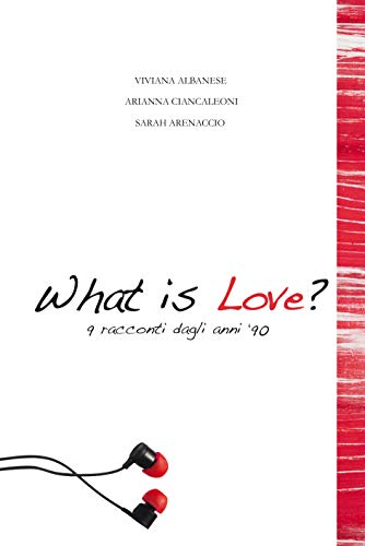 What is love? 9 racconti dagli anni '90