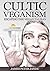 Cultic Veganism: Escaping T...