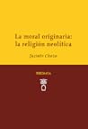 La moral originaria: la religión neolítica La moral originaria: la religión neolítica