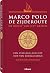 Marco Polo - De Zijderoute: De kunst van het reizen; een Italiaan aan het hof van Koeblai Khan