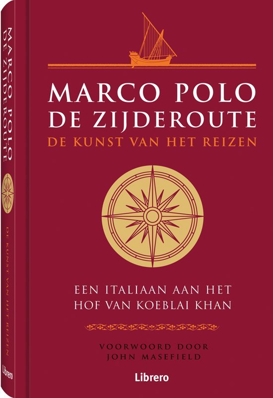 Marco Polo - De Zijderoute: De kunst van het reizen; een Italiaan aan het hof van Koeblai Khan