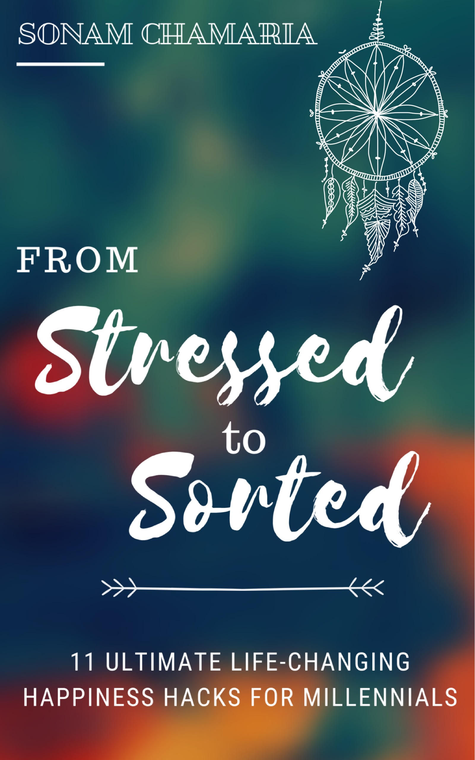 From Stressed to Sorted: 11 Ultimate Life-changing Happiness Hacks for Millennials