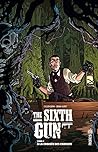 The Sixth Gun - Tome 2 by Cullen Bunn