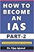 How to Become an IAS Part-2