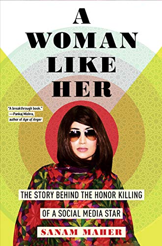 A Woman Like Her: The Story Behind the Honor Killing of a Social Media Star (Kindle Edition)