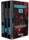 PROGRAMMAZIONE WEB: La guida completa per lo sviluppo lato server. Include PHP, MySQL e NodeJS (Sviluppo Web Vol. 4) (Italian Edition)
