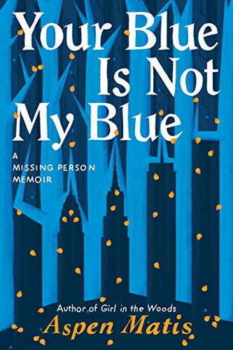 Your Blue Is Not My Blue: A Missing Person Memoir (Kindle Edition)