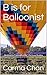 B is for Balloonist (Gramma...
