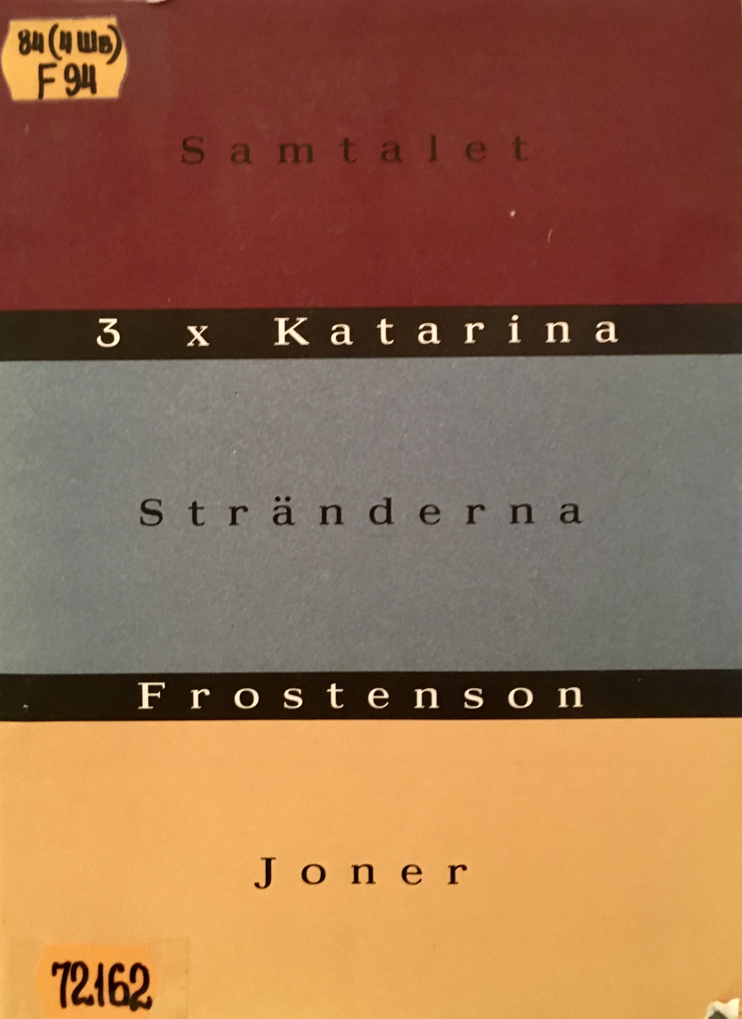 3 x Katarina Frostenson: Samtalet; Stränderna; Joner