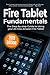 Fire Tablet Fundamentals: The Step-by-step Guide to Using Fire Tablets (Computer Fundamentals Book 10)
