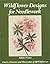Wildflower Designs for Needlework: Charts, Histories, and Watercolors of 29 Wildflowers