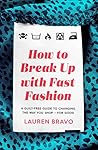 How To Break Up With Fast Fashion by Lauren Bravo