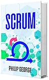 SCRUM: The step by step guide to Scrum. Make twice as much in half the time
