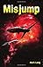 Misjump by Mr Mark Adrian Long