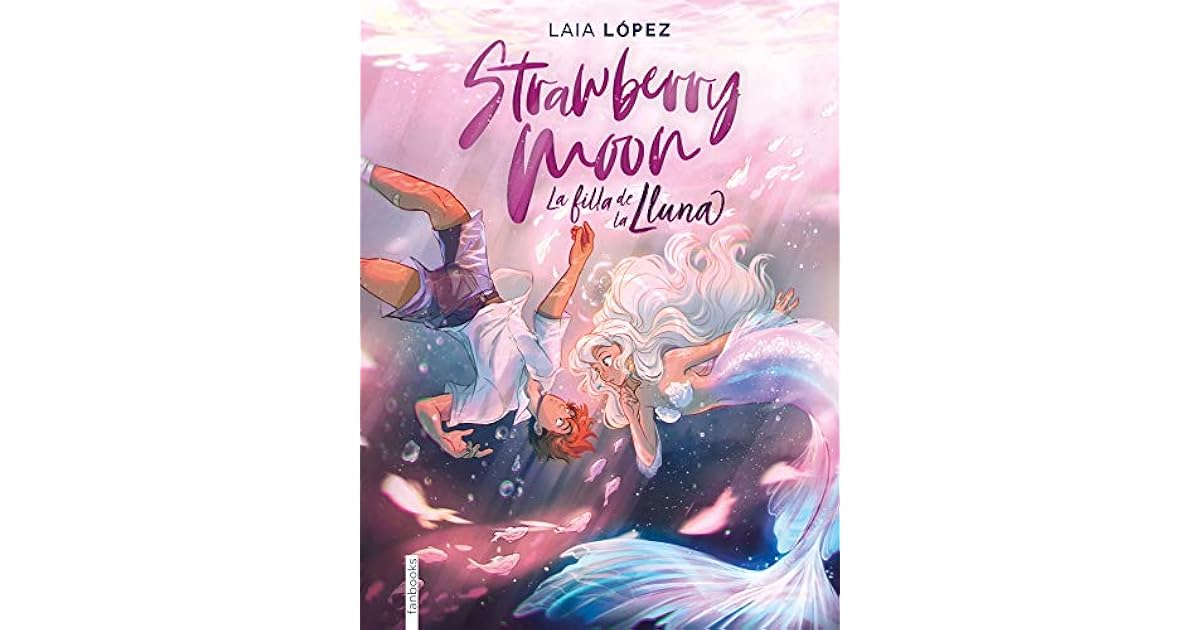 Strawberry Moon (Moon 1) by Laia López