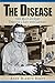 The Disease: One Man's Journey Through a Life with Leprosy