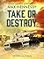 Take or Destroy: The WWII C...