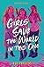 Girls Save the World in This One
