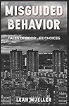 Misguided Behavior:: Tales of Poor Life Choices