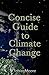 Concise Guide to Climate Change