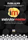 Instrutor Master: O Papel do Instrutor no Processo de Aprendizagem (Portuguese Edition) Instrutor Master: O Papel do Instrutor no Processo de Aprendizagem (Portuguese Edition)