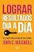 Lograr Resultados Día a día by John C. Maxwell Lograr Resultados Día a día by John C. Maxwell