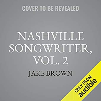 Nashville Songwriter, Volume II: The Inside Stories Behind Country Music's Greatest Hits