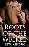 Roots of the Wicked