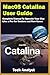 macOS Catalina User Guide: Complete Manual to Operate Your Mac Like a Pro for Seniors and New Users
