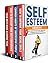 Self Esteem: 4 Books in 1: How to Improve Your Social Skills, Successful People Habits, Self-Confidence, Social Intelligence and Secrets to Better Yourself