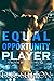 Equal Opportunity Player by D.K.  Sutton