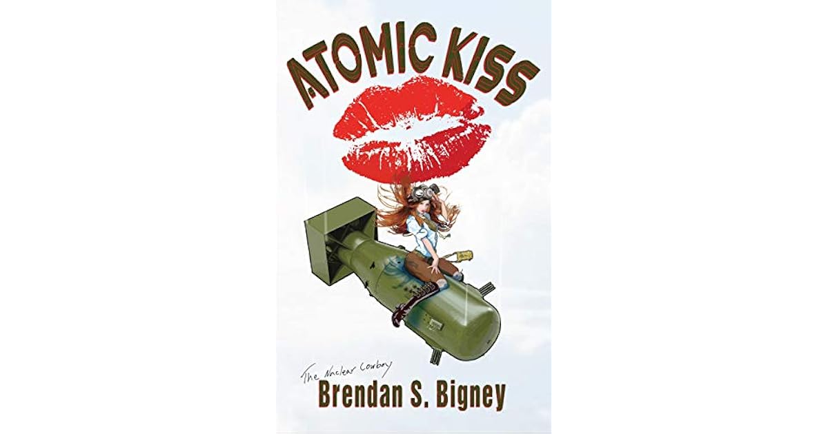 Atomic Kiss by Brendan Bigney